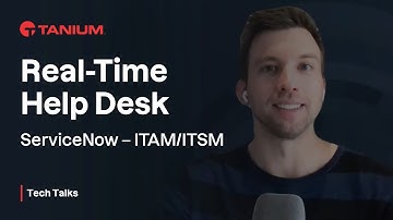 Real-Time Help Desk - ServiceNow ITAM/ITSM - Tanium Tech Talks #84