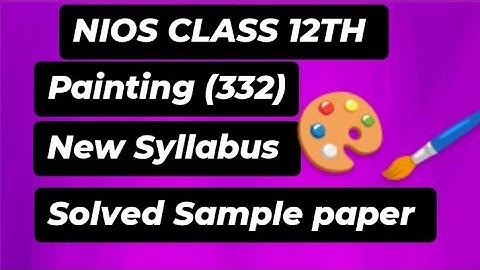 NIOS class 12th painting (332 ) 🖌️🎨new syllabus and solved sample paper 100% pass no fail