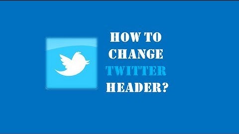 How to Change Twitter Header
