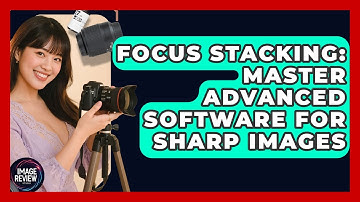 Focus Stacking: Master Advanced Software For Sharp Images - Image Review Studio