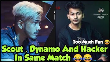 Scout ,Dynamo And H@cker In Same Match | Scout Funny Reaction On Hacker Killed Him And Dynamo
