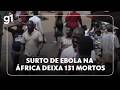JH: Surto de ebola na África deixa 131 mortos; já são mais de 500 casos suspeitos