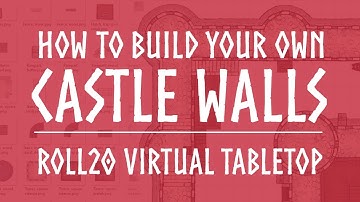 How To Build a Castle in Roll20