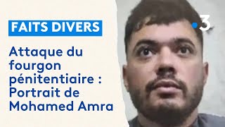 Attaque du fourgon pénitentiaire à Incarville : Portrait de Mohamed Amra Resimi