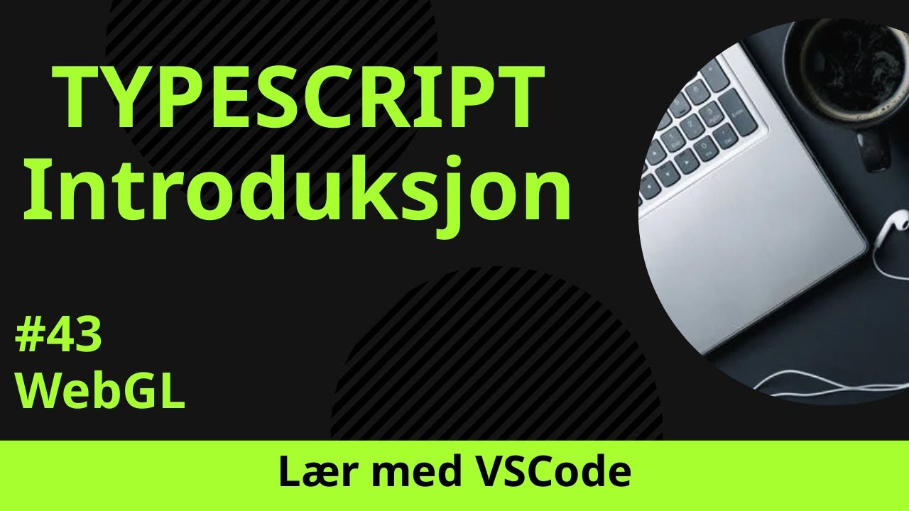 [Lær med VSCode] TypeScript for Nybegynnere #43 WebGL