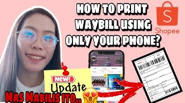 PAANO MAG PRINT NG WAYBILL GAMIT ANG CELLPHONE? | Updated Shopee Apps!