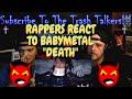 Rappers React To BabyMetal "Death"!!!