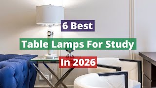 6 Best Table Lamps For Study In 2026 Review..