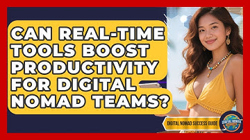 Can Real-time Tools Boost Productivity For Digital Nomad Teams? - Digital Nomad Success Guide