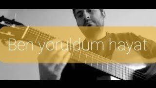 Ben Yoruldum Hayat- Fingerstyle Gitar Resimi