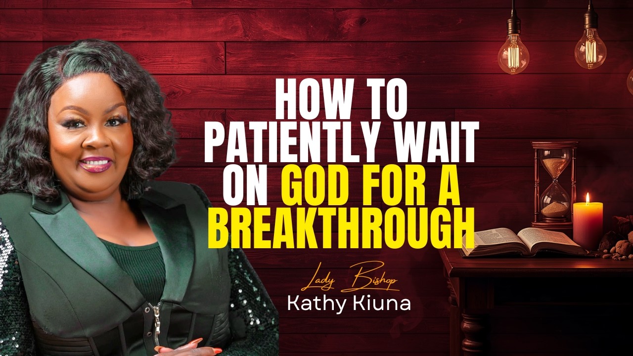 how-to-patiently-wait-on-god-for-a-breakthrough-lady-bishop-kathy