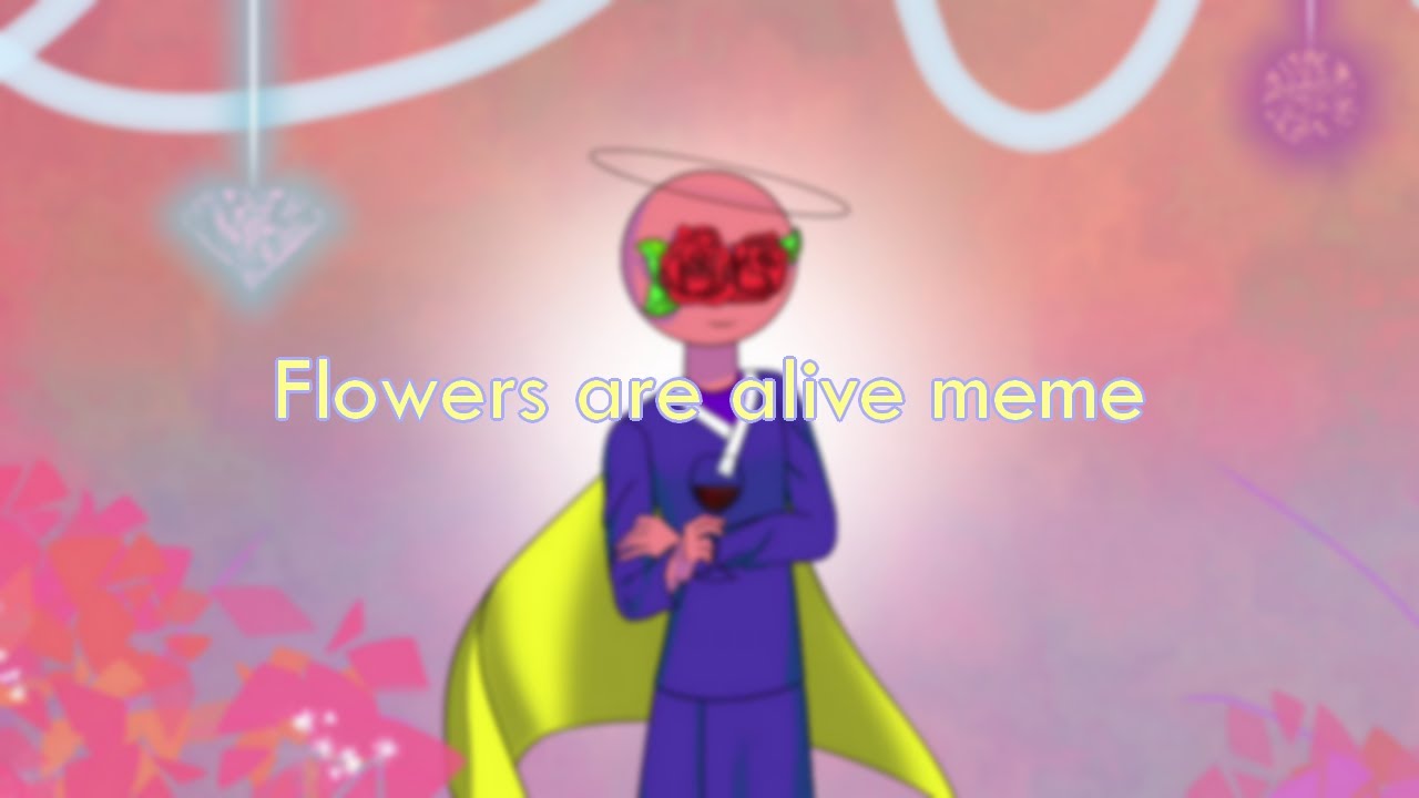 Flowers are alive animation meme/시스템 산/G YouTube