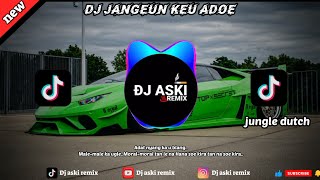 Dj Aceh jungle dutch Jangeun Keu Adoe (Safira Amalia) Bye Dj Aski Remix fullbass terbaru 2026‼️