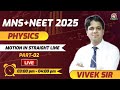 MNS+NEET Exam 2024 I Motion in Straight Line - 2 LIVE🔥Class | Physics Tutorial 2024 | Best Coaching