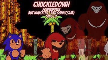 Chuckledown | Powerdown v2 but knuckles? and sonic(sam) sing it!