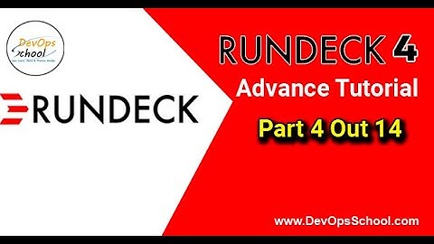 Rundeck 4 Advnace Tutorial - Part 4 Out 14