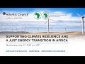 Supporting climate resilience and a just energy transition in Africa