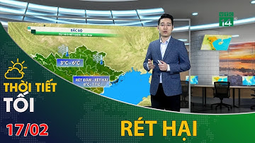 Thời tiết tối và đêm 17/02/2022: Bắc Bộ rét đậm rét hại từ ngày 19/02 | VTC14