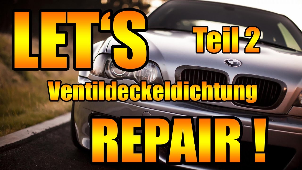Let's Repair BMW - E46 N42 Ventildeckeldichtung selber wechseln [BMW E46  318i N42] Teil 2 DIY 