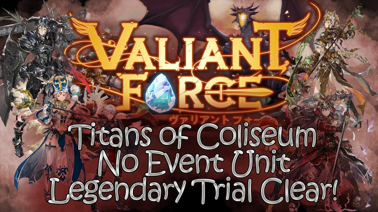 [Valiant Force] Titans of Coliseum Legendary Trial Clear (No Event Units)