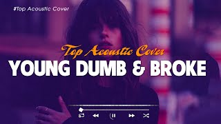 Young Dumb &amp; Broke 🎵 Hot TikTok Music Playlist 2023 🎶 New Acoustic Songs Cover