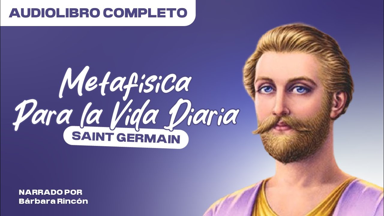 METAFÍSICA PARA LA VIDA DIARIA Saint Germain | AUDIOLIBRO COMPLETO