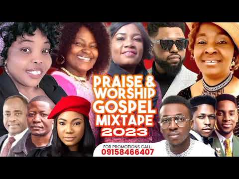 Latest Gospel Mix Praise And Worship 2023 Mix Mercy Chinwo Grace Kiaha Wilmah Ballah Moses Bliss