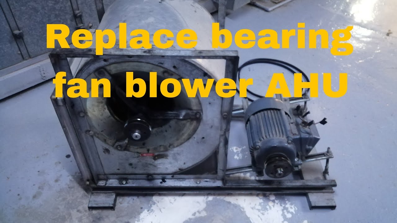 AHU repair fan blower replace bearing YouTube