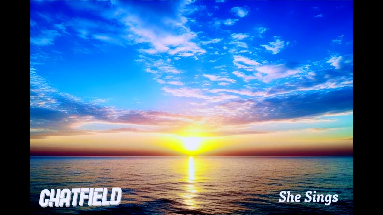 CHATFIELD - She Sings