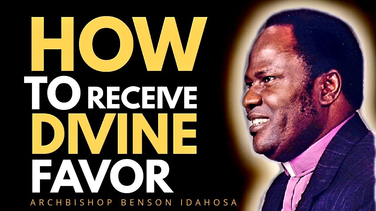 ⁣HOW TO RECEIVE THE DIVINE FAVOR OF GOD - ARCHBISHOP BENSON IDAHOSA