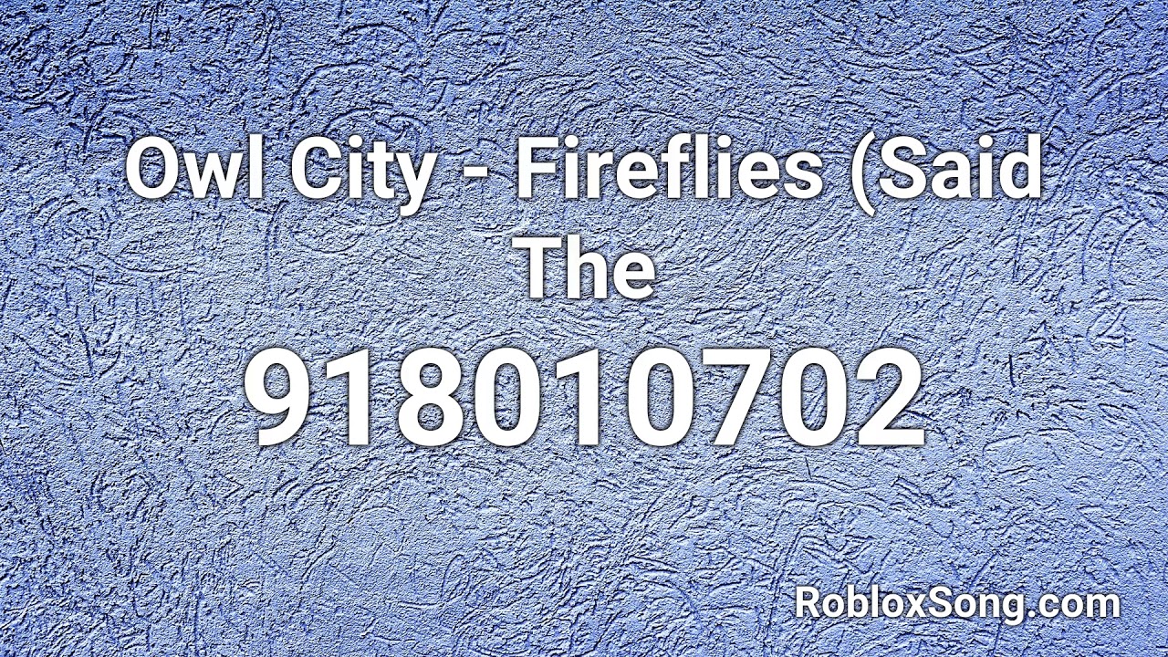 Owl City Fireflies Said The Roblox Id Roblox Music Code Youtube - owl city fireflies said the sky remix roblox id