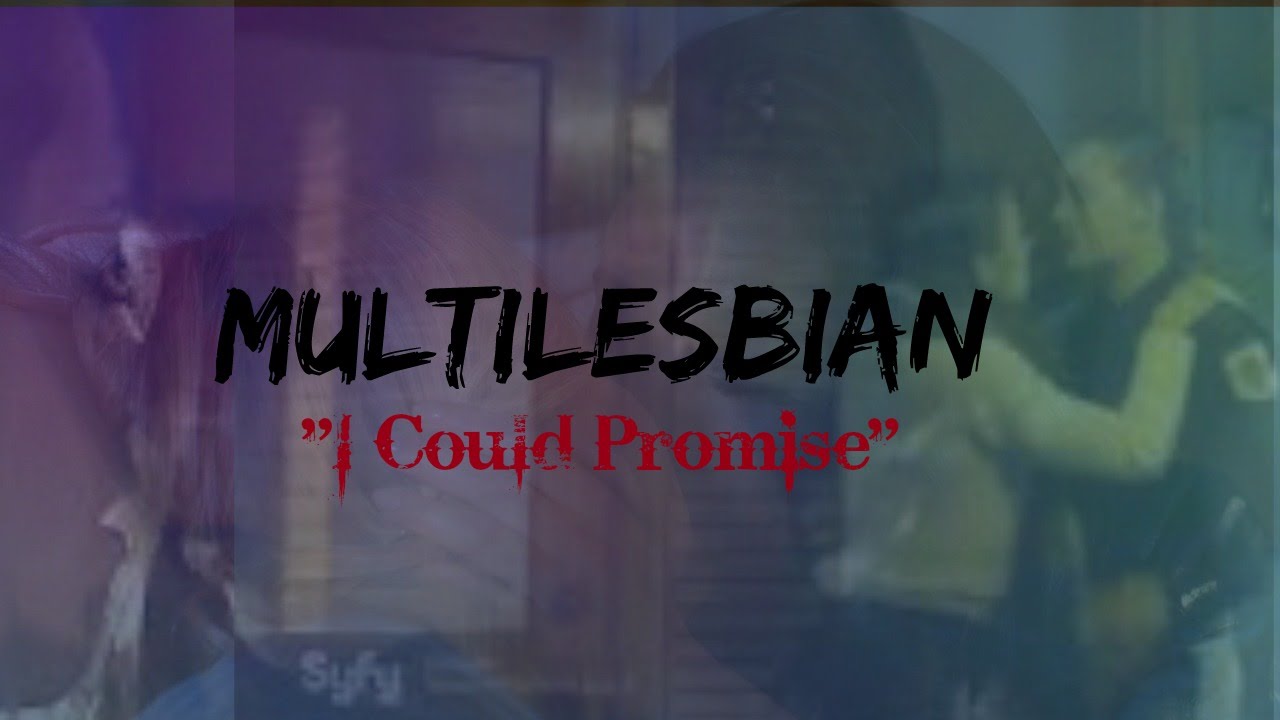 Multilesbian ✗ »I Could Promise«