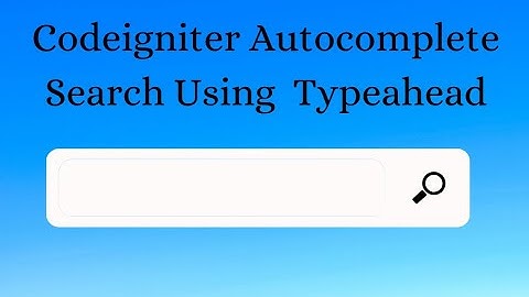 Codeigniter –  Autocomplete Search using Typeahead