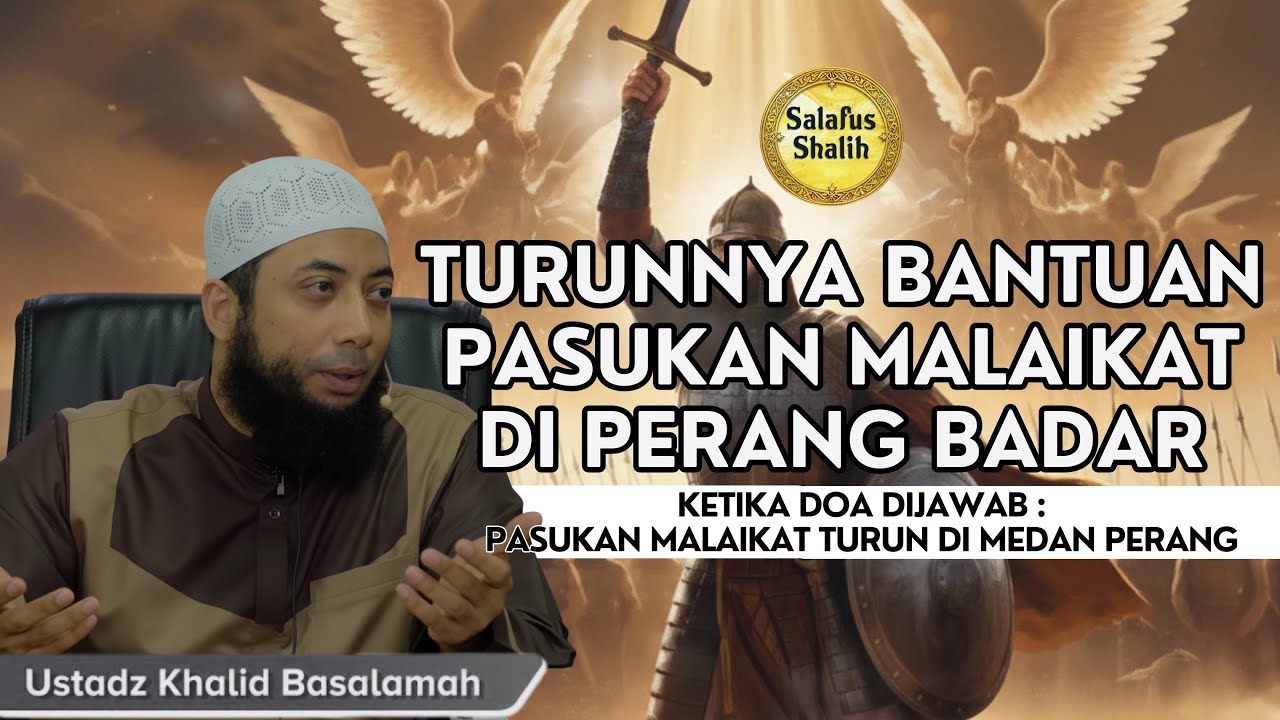 Kisah Nyata Turunnya Bantuan Pasukan Malaikat di Pertempuran Badar || Ust. Khalid Basalamah