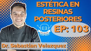 103 ESTÉTICA EN RESINAS POSTERIORES I Dr. Sebastian Velazquez