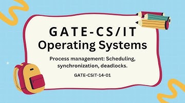 GATE CS/IT Quiz - Process Management: Scheduling, Synchronization & Deadlocks | Ep GATE-CSIT-14-01