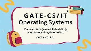 GATE CS/IT Quiz - Process Management: Scheduling, Synchronization & Deadlocks | Ep GATE-CSIT-14-01