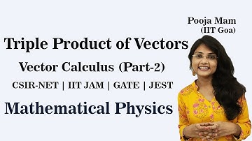 Triple product of vectors ||Vector calculus (Part-2) || Mathematical physics