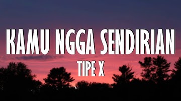 TipeX - Kamu Ngga Sendirian || LIRIK