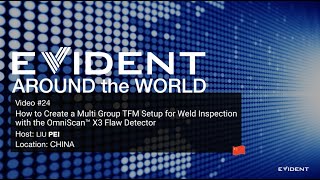 Evident Around the World: How to Create a Multigroup TFM Setup on the OmniScan™ X3 Flaw Detector