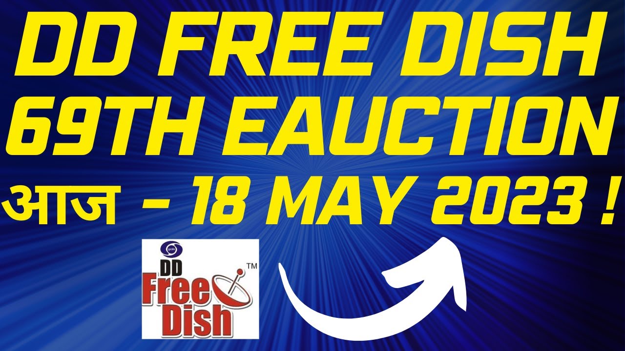 DD Free Dish New Update Today!18 May 2023 DD Free Dish 69th Eauction