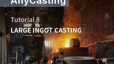 How to use AnyCasting v6.9 - Tutorial 8 Large Ingot Casting