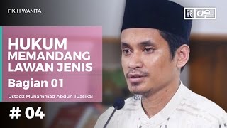 Fikih Wanita (04) : Hukum Memandang Lawan Jenis - Ustadz M Abduh Tuasikal