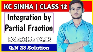 Integration by Partial fraction Class 12 | KC Sinha Ex 19.13 Sol | Kc Sinha Class 12 Ex 19.13 Q28