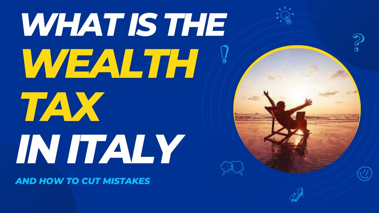 HOW TO DEAL WITH THE WEALTH TAX IN ITALY YouTube HOW TO DEAL WITH THE WEALTH TAX IN ITALY YouTube