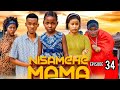 NISAMEHE MAMA Full Episode 34 Behind