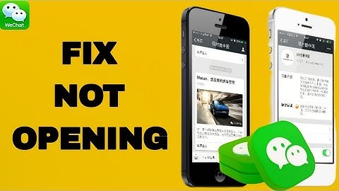 How To Fix And Solve WeChat App Not Opening | Final Solution