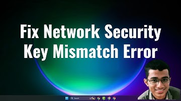 Fix Network Security Key Mismatch Error on Windows 10 or 11 2023