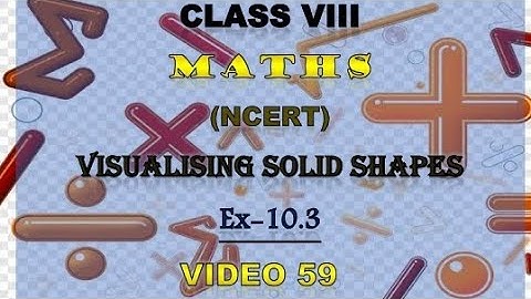 Class 8 | Maths | NCERT | Visualising Solid Shapes | Ex-10.3 | Video 59