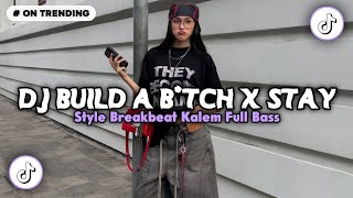 DJ BUILD A B*TCH X STAY STYLE BREAKBEAT KALEM FULL BASS 🎵 SOUND VIRAL FYP TIKTOK TERBARU 2026